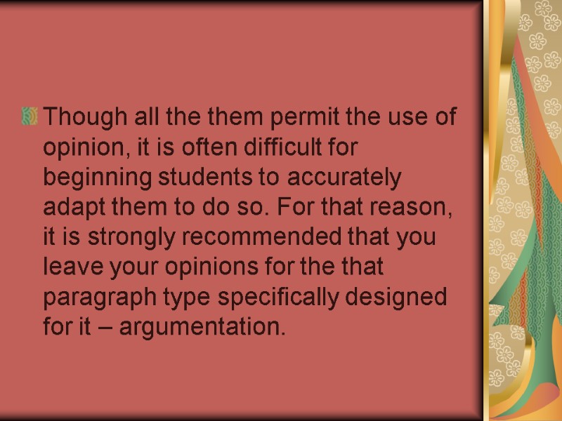 Though all the them permit the use of opinion, it is often difficult for
